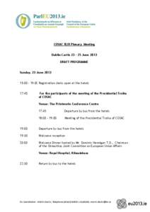 COSAC XLIX Plenary Meeting Dublin Castle 23 – 25 June 2013 DRAFT PROGRAMME Sunday, 23 June[removed]:00 – 19:00 Registration desks open at the hotels 17:45