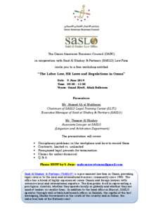 The Oman American Business Council (OABC) in cooperation with Said Al Shahry & Partners (SASLO) Law Firm invite you to a free workshop entitled “The Labor Law, HR Laws and Regulations in Oman” Date: 9 June 2014