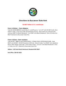 Directions to Buccaneer State Park Do NOT follow G.P.S. coordinates From I-10 West – from Alabama Take MS[removed]EXIT 13, towards Bay St. Louis/Picayune. Turn LEFT onto MS-603 South, drive SOUTH 5 miles. Cross over US-