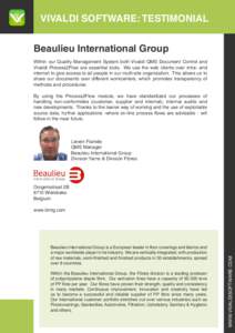 VIVALDI SOFTWARE: TESTIMONIAL Beaulieu International Group Within our Quality Management System both Vivaldi QMS Document Control and Vivaldi Process2Flow are essential tools. We use the web clients over intra- and inter