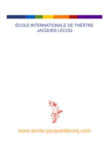 ÉCOLE INTERNATIONALE DE THÉÂTRE JACQUES LECOQ www.ecole-jacqueslecoq.com •••booklet-15mars12.indd 1