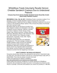 WhiteWave Foods Voluntarily Recalls Horizon Cheddar Sandwich Crackers Due to Undeclared Peanuts Company Says Some Horizon Cheddar Sandwich Cracker Boxes May Contain Peanut Butter Sandwich Crackers BROOMFIELD, Colo., Feb.