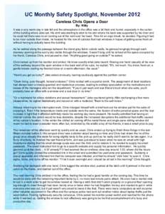 UC Monthly Safety Spotlight, November 2012 Careless Chris Opens a Door By: Kitty It was a very warm day in late fall and the atmosphere in the office was a bit thick and humid, especially in the center of the building wh