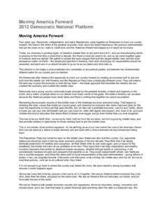 Moving America Forward 2012 Democratic National Platform Moving America Forward Four years ago, Democrats, independents, and many Republicans came together as Americans to move our country forward. We were in the midst o