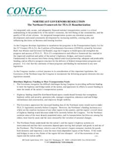 NORTHEAST GOVERNORS RESOLUTION The Northeast Framework for TEA-21 Reauthorization An integrated, safe, secure, and adequately financed national transportation system is a critical underpinning to the productivity of the 