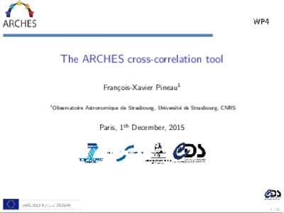 The ARCHES cross-correlation tool Fran¸cois-Xavier Pineau1 1 Observatoire Astronomique de Strasbourg, Universit´ e de Strasbourg, CNRS