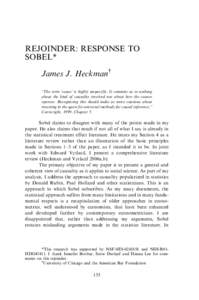 REJOINDER: RESPONSE TO SOBEL* James J. Heckman† ‘‘The term ‘cause’ is highly unspecific. It commits us to nothing about the kind of causality involved nor about how the causes operate. Recognizing this should m