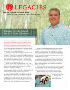 summer 2014 | VOL. 19, no. 4  Brennon Morioka to Lead the JCCH Board of Directors Honoring our heritage has a special meaning for Dr. Brennon Morioka. For the past four years, he has served on the JCCH