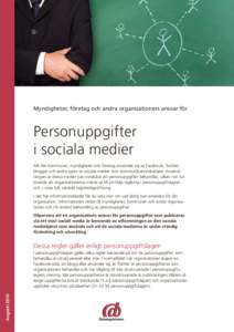 Myndigheter, företag och andra organisationers ansvar för  Personuppgifter i sociala medier Allt fler kommuner, myndigheter och företag använder sig av Facebook, Twitter, bloggar och andra typer av sociala medier som