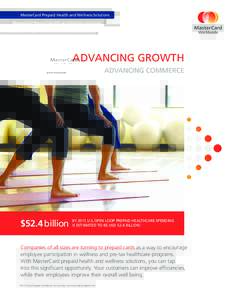 MasterCard Prepaid Health and Wellness Solutions  ADVANCING GROWTH ADVANCING COMMERCE  $52.4 billion
