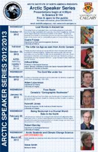 ARCTIC INSTITUTE OF NORTH AMERICA PRESENTS:  Arctic Speaker Series Presentations begin at 4:00pm in Science B 144 Free & open to the public