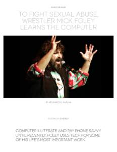 Pure Genius  To fight sexual abuse, wrestler Mick Foley learns the computer