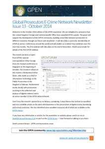 Global Prosecutors E-Crime Network Newsletter Issue 13 - October 2014 Welcome to the October 2014 edition of the GPEN newsletter. We are delighted to announce that the United Kingdom Foreign and Commonwealth Office have 