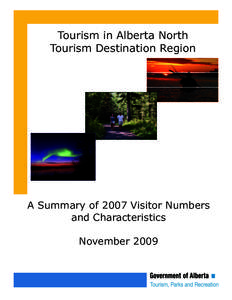 Tourism in Alberta North Tourism Destination Region A Summary of 2007 Visitor Numbers and Characteristics November 2009