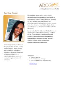 Advisory Board Member Profile  Semhar Tesfay Prior to Publicis, Semhar spent 6 years in Account Management and Project Management having worked at Grey Healthcare, Saatchi & Saatchi, and Arnold Worldwide.