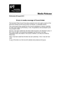 Media Release Wednesday 28 August 2013 Errors in media coverage of Council letter The Australian Press Council has today corrected some news agency reports of the letter sent recently by the Council Chair, Prof Disney, t