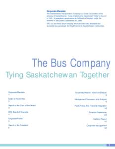 Corporate Mandate The Saskatchewan Transportation Company is a Crown Corporation of the province of Saskatchewan. It was established by Government Order In Council in[removed]Its operations are governed by its Board of Dir