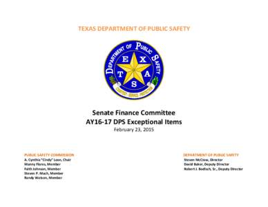 TEXAS DEPARTMENT OF PUBLIC SAFETY  Senate Finance Committee AY16-17 DPS Exceptional Items February 23, 2015