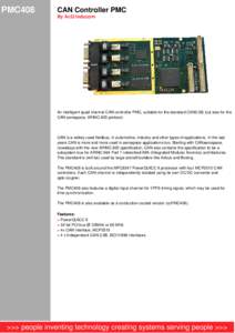 PMC408  CAN Controller PMC By AcQ Inducom  An intelligent quad channel CAN controller PMC, suitable for the standard CAN2.0B, but also for the