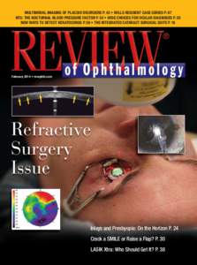 MULTIMODAL IMAGING OF PLACOID DISORDERS P. 42 • WILLS RESIDENT CASE SERIES P. 67 NTG: THE NOCTURNAL BLOOD PRESSURE FACTOR P. 54 • WISE CHOICES FOR OCULAR DIAGNOSES P. 50 NEW WAYS TO DETECT KERATOCONUS P. 58 • THE I