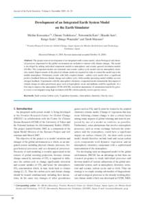 Journal of the Earth Simulator, Volume 4, December 2005, 18–30  Development of an Integrated Earth System Model on the Earth Simulator Michio Kawamiya1*, Chisato Yoshikawa1, Tomomichi Kato1, Hisashi Sato1, Kengo Sudo1,