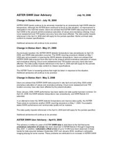 ASTER SWIR User Advisory  July 18, 2008 Change in Status Alert - July 18, 2008 ASTER SWIR bands continue to be adversely impacted by an anomalously high SWIR detector