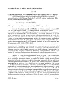 TITLE 329 IAC SOLID WASTE MANAGEMENT BOARD #[removed]SUMMARY/RESPONSE TO COMMENTS FROM THE THIRD COMMENT PERIOD The Indiana Department of Environmental Management (IDEM) requested public comment from May 1, 2007, through M