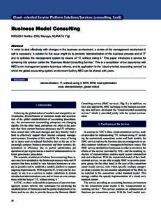 Cloud-oriented Service Platform Solutions/Services (consulting, SaaS)  Business Model Consulting KIKUCHI Noriko, OKU Kazuya, KURATA Yoji Abstract In order to deal effectively with changes in the business environment, a r