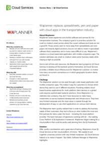 Success Story | Qt Cloud Services  Waplanner replaces spreadsheets, pen and paper with cloud apps in the transportation industry About Waplanner Waplanner (www.waplanner.com) builds software and services for the