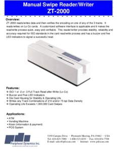 Manual Swipe Reader/Writer  ZT-2000 Overview: ZT-2000 reads/writes data and then verifies the encoding on one of any of the 3 tracks. It reads/writes on Lo-Co cards. A customized software interface is applicable and it m