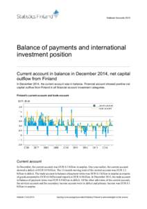 National Accounts[removed]Balance of payments and international investment position Current account in balance in December 2014, net capital outflow from Finland