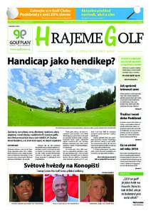 Zahrajte si v Golf Clubu Poděbrady s naší 25% slevou Recenze a informace na straně 6 ČÍSLO 6, ROČNÍK II, ČERVENAktuální přehled