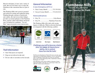 Flambeau Hills  Blessed with plenty of snow and a variety of trails, there are few better ways to enjoy the Flambeau in the wintertime than on a pair of skis.