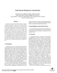 Fault Tolerant Planning for Critical Robots Benjamin Lussier, Matthieu Gallien, Jérémie Guiochet, Félix Ingrand, Marc-Olivier Killijian, David Powell LAAS-CNRS, 7 avenue du Colonel Roche, 31077 Toulouse Cedex 4, Franc