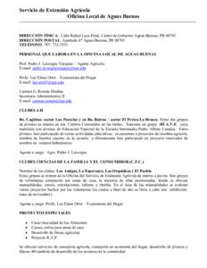 Servicio de Extensión Agrícola Oficina Local de Aguas Buenas DIRECCIÓN FÍSICA: Calle Rafael Lasa Final, Centro de Gobierno Aguas Buenas, PR[removed]DIRECCIÓN POSTAL: Apartado 67 Aguas Buenas, PR[removed]TELÉFONO: 787- 