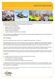 APPLICATION GUIDE  VISION: A VIBRANT, PROSPEROUS, INCLUSIVE SOUTH BURNETT FOR THE LONG TERM The Community Partnership Fund’s vision is to work with the community to build a vibrant, prosperous, inclusive South Burnett 