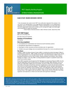 FACT Capacity Building Program STRENGTHENING ORGANIZATIONS CASE STUDY: MIAMI WORKERS CENTER “I do not possess the words to tell FACT how profoundly important this process is to our work, to our development, to our orga