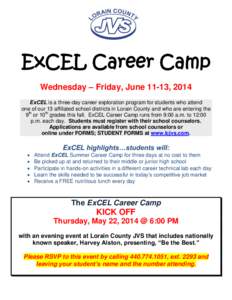 ExCEL Career Camp Wednesday – Friday, June 11-13, 2014 ExCEL is a three-day career exploration program for students who attend one of our 13 affiliated school districts in Lorain County and who are entering the 9th or 