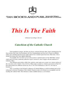 This Is The Faith referenced according to the new Catechism of the Catholic Church Each catechism is unique, and there are always variations between them. Some catechisms put the four sections (the Creed, the Sacraments,