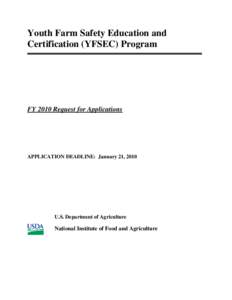 Youth Farm Safety Education and Certification (YFSEC) Program FY 2010 Request for Applications  APPLICATION DEADLINE: January 21, 2010