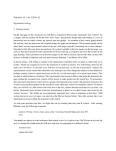 Statistics 13, Lab 3 (Part 1) Hypothesis testing 1. Getting started On the last page of this document you will find a comparison between the “treatment” and “control” for a simple A/B test carried out by the New 