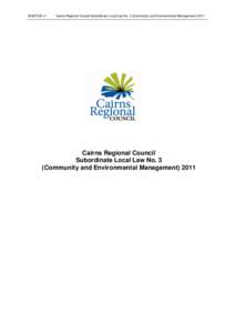 #v1  Cairns Regional Council Subordinate Local Law No. 3 (Community and Environmental ManagementCairns Regional Council Subordinate Local Law No. 3