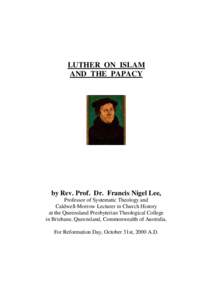 LUTHER ON ISLAM AND THE PAPACY by Rev. Prof. Dr. Francis Nigel Lee, Professor of Systematic Theology and Caldwell-Morrow Lecturer in Church History