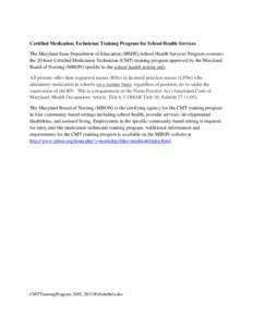 Certified Medication Technician Training Program for School Health Services The Maryland State Department of Education (MSDE) School Health Services Program oversees the 20 hour Certified Medication Technician (CMT) trai