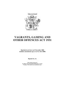 Queensland  VAGRANTS, GAMING AND OTHER OFFENCES ACTReprinted as in force on 8 November 2000