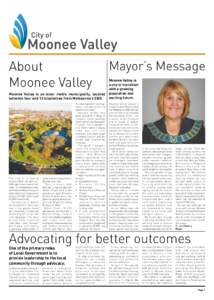 About Moonee Valley Mayor’s Message  Moonee Valley is an inner metro municipality, located