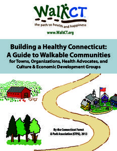 www.WalkCT.org  Building a Healthy Connecticut: A Guide to Walkable Communities for Towns, Organizations, Health Advocates, and Culture & Economic Development Groups