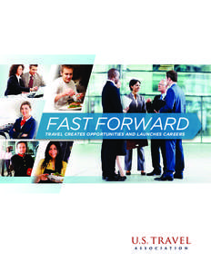 FAST FORWARD TRAVEL CREATES OPPORTUNITIES AND LAUNCHES CAREERS CONTENTS Letter from Roger Dow