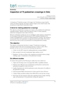 Summary:  Inspection of 75 pedestrian crossings in Oslo TØI ReportAuthors: Michael W J Sørensen, Tor-Olav Nævestad Oslo 2012, 126 pages Norwegian language