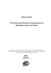 Aftermath The Social and Economic Consequences of Workplace Injury and Illness Mary Adams, Jo Burton, Frances Butcher, Sue Graham, Andrew McLeod, Rashmi Rajan, Richard Whatman (Department of Labour); Margaret Bridge (ACC